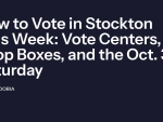 How to Vote in Stockton This Week: Vote Centers, Drop Boxes, and the Oct. 31 Saturday